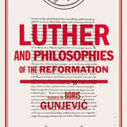 Luther and Philosophies of the Reformation 